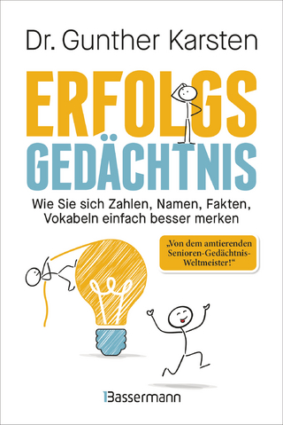 Erfolgs-Gedächtnis. Wie Sie sich Zahlen, Namen, Fakten, Vokabeln einfach besser merken