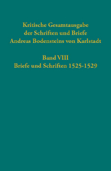 Kritische Gesamtausgabe der Schriften und Briefe Andreas Bodensteins von Karlstadt - 