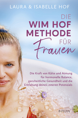 Die Wim Hof Methode f&uuml;r Frauen - Isabelle Hof, Laura Hof
