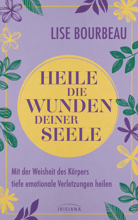 Heile die Wunden Deiner Seele - Lise Bourbeau
