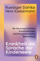 Krankheit als Sprache der Kinderseele - Ruediger Dahlke, Vera Kaesemann