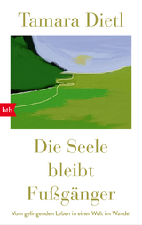 Die Seele bleibt Fu&szlig;g&auml;nger - Tamara Dietl