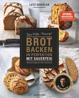 Brot backen in Perfektion mit Sauerteig - Lutz Geißler