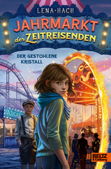 Jahrmarkt der Zeitreisenden - Der gestohlene Kristall - Lena Hach