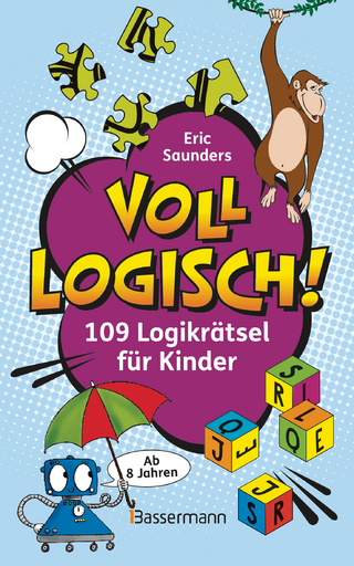Voll logisch! - 109 Logikrätsel für Kinder. Ab 8 Jahren