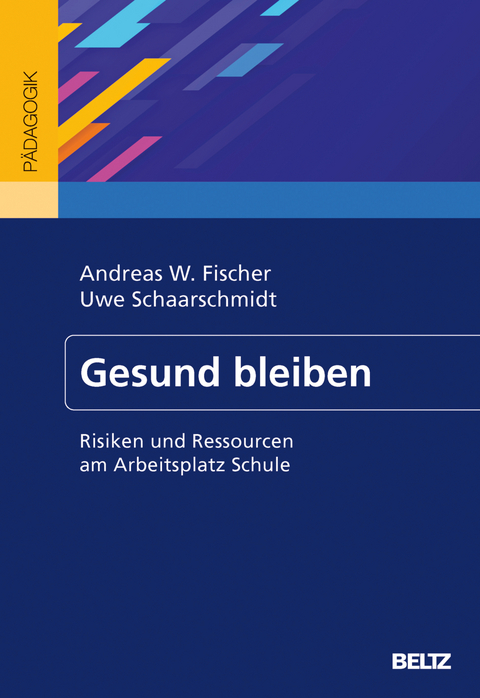 Gesund bleiben - Andreas W. Fischer, Uwe Schaarschmidt