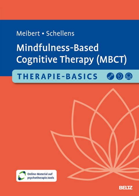 Therapie-Basics Mindfulness-Based Cognitive Therapy (MBCT) - Petra Meibert, Dagmar Schellens