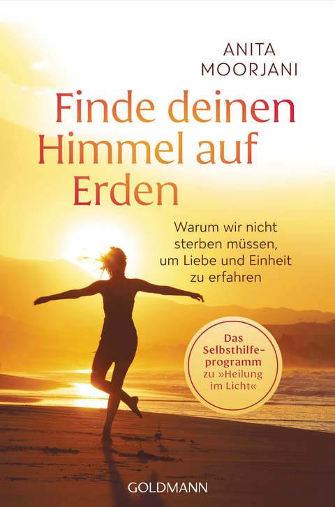 Finde deinen Himmel auf Erden - Anita Moorjani