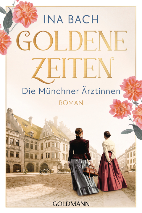 Goldene Zeiten. Die M&uuml;nchner &Auml;rztinnen - Ina Bach