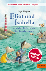 Gemeinsam durch die ersten Lesejahre. Eliot und Isabella und das Geheimnis des Leuchtturms - Ingo Siegner