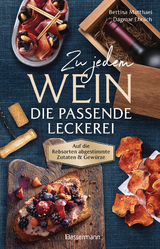 Zu jedem Wein die passende Leckerei - Bettina Matthaei, Dagmar Ehrlich