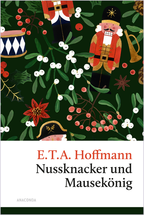 Nussknacker und Mausek&ouml;nig. Eine Weihnachtsgeschichte - E.T.A. Hoffmann