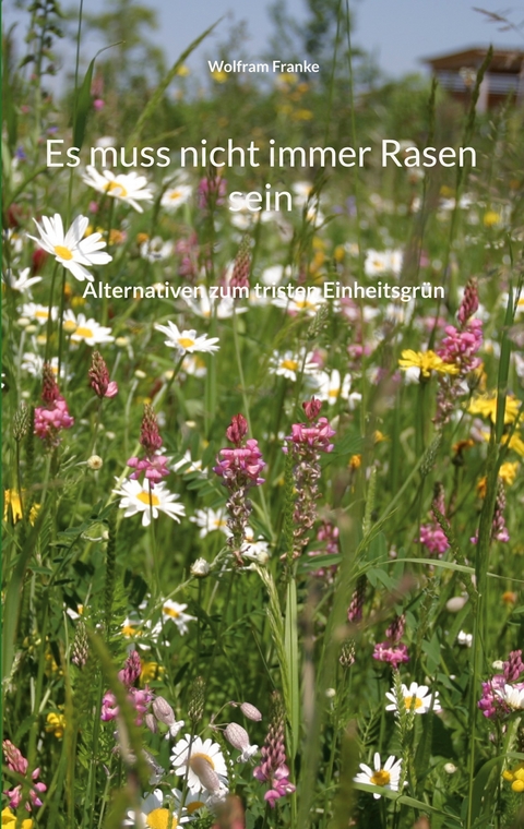 Es muss nicht immer Rasen sein - Wolfram Franke