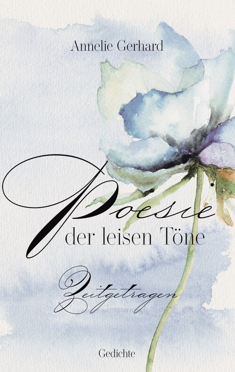 Poesie der leisen T&ouml;ne - Annelie Gerhard