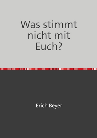 Was stimmt nicht mit Euch?