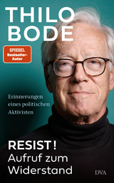 Resist! Aufruf zum Widerstand - Thilo Bode