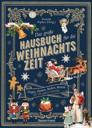 Das große Hausbuch für die Weihnachtszeit. Singen, Dichten, Backen, Basteln für die ganze Familie