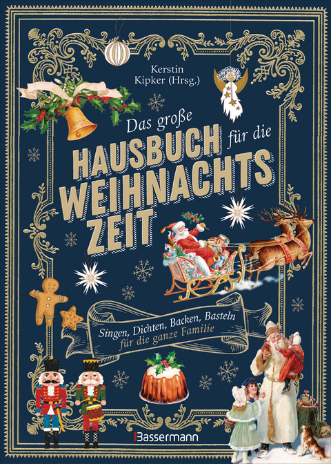 Das gro&szlig;e Hausbuch f&uuml;r die Weihnachtszeit. Singen, Dichten, Backen, Basteln f&uuml;r die ganze Familie - 