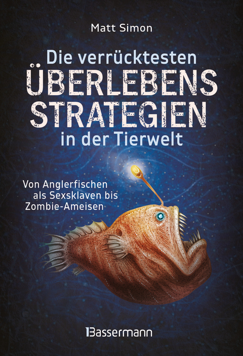Die verr&uuml;cktesten &Uuml;berlebensstrategien in der Tierwelt - Matt Simon