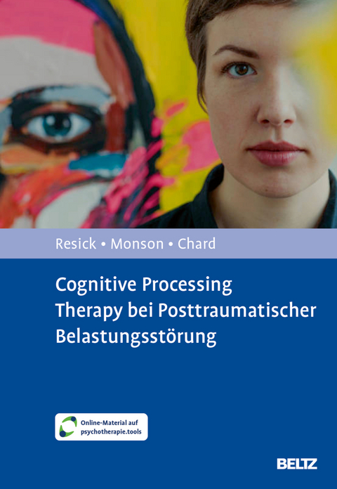 Cognitive Processing Therapy bei Posttraumatischer Belastungsst&ouml;rung - Patricia A. Resick, Candice M. Monson, Kathleen M. Chard