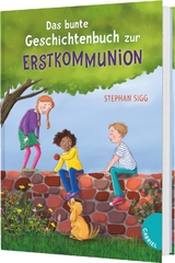 Das bunte Geschichtenbuch zur Erstkommunion - Stephan Sigg