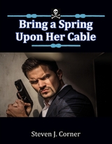 Bring a Spring Upon Her Cable -  Steven J. Corner