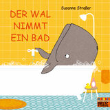 Der Wal nimmt ein Bad - Susanne Stra&szlig;er