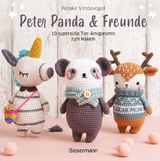 Peter Panda & Freunde. 10 supers&uuml;&szlig;e Tier-Amigurumis zum H&auml;keln - Femke Vindevogel