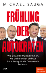 Fr&uuml;hling der Autokraten - Michael Sauga