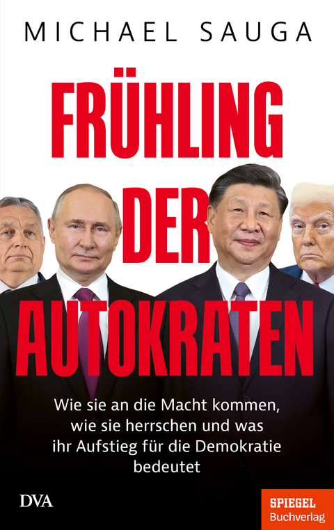 Fr&uuml;hling der Autokraten - Michael Sauga