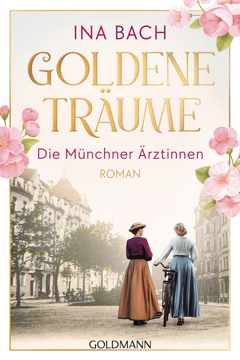Goldene Tr&auml;ume. Die M&uuml;nchner &Auml;rztinnen - Ina Bach