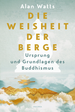 Die Weisheit der Berge. Ursprung und Grundlagen des Buddhismus