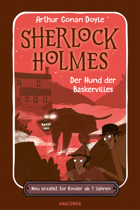 Sherlock Holmes. Der Hund der Baskervilles. Neu erz&auml;hlt f&uuml;r Kinder ab 7 Jahren - Arthur Conan Doyle