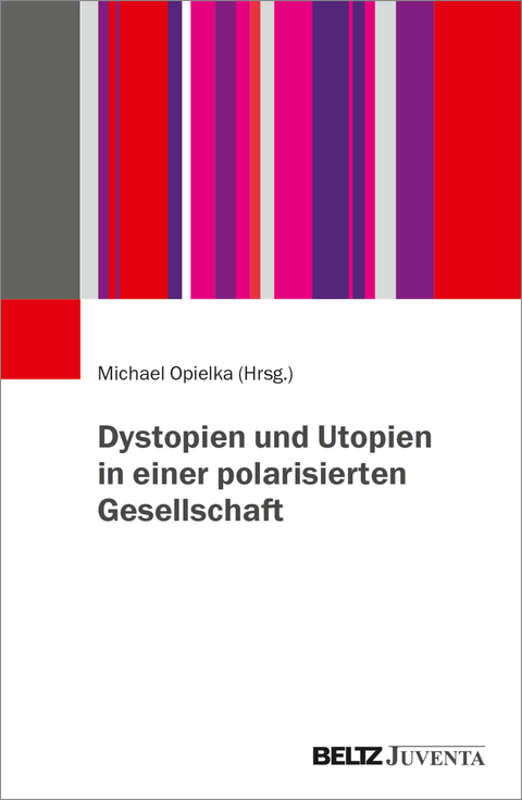 Dystopien und Utopien in einer polarisierten Gesellschaft - 