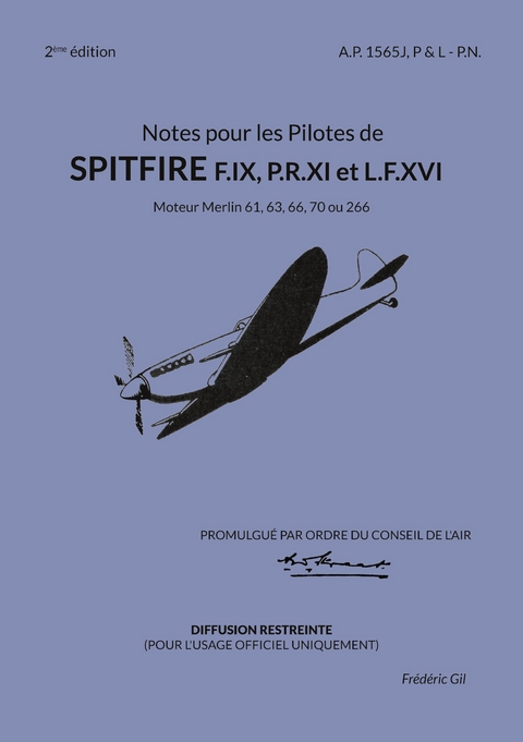 Notes pour les Pilotes de Spitfire F.IX, P.R.XI et L.F.XVI - Frédéric Gil