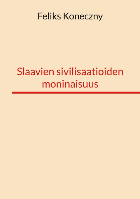 Slaavien sivilisaatioiden moninaisuus - Feliks Koneczny