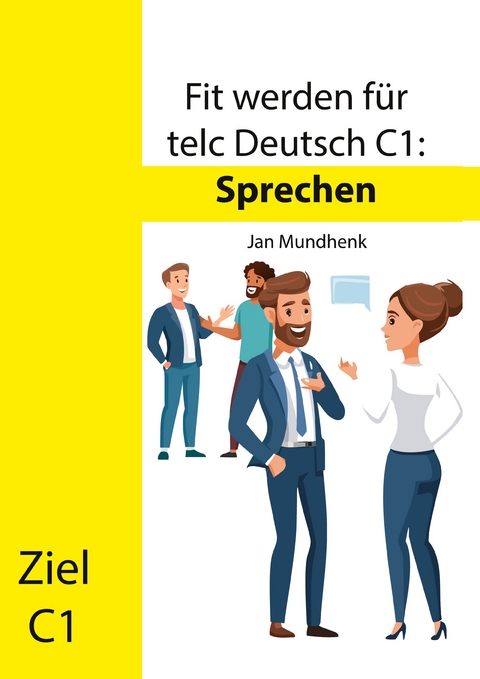 Fit werden f&uuml;r telc Deutsch C1: Sprechen - Jan Mundhenk