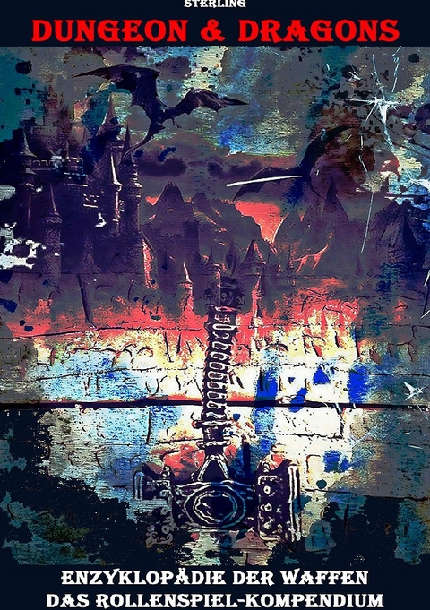 Dungeon &amp; Dragons I Enzyklop&auml;die der Waffen I Das Rollenspiel-Kompendium - Viktor Sterling
