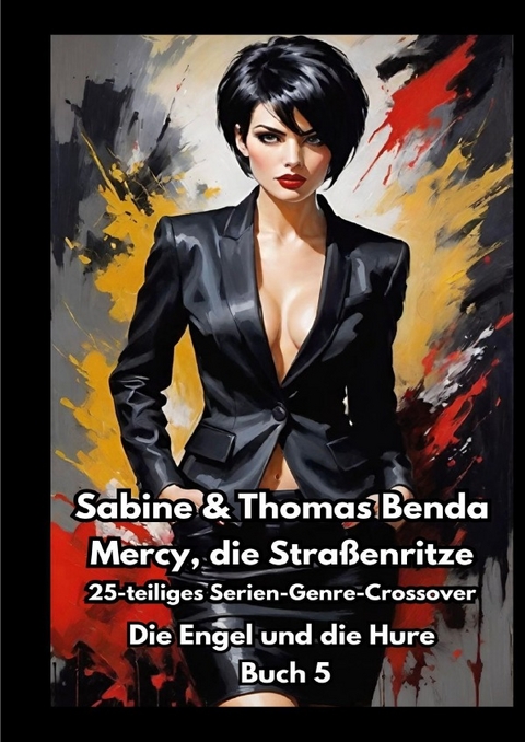 Mercy, die Stra&szlig;enritze &ndash; Buch 5 &ndash; Die Engel und die Hure - Sabine und Thomas Benda
