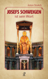 Josefs Schweigen ist sein Wort - Anton Strukelj