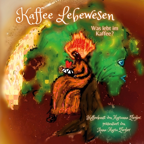 Kaffee Lebewesen - Anna-Maria Ziegler