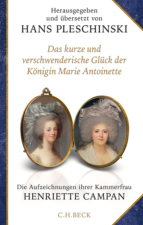 Das kurze und verschwenderische Gl&uuml;ck der K&ouml;nigin Marie Antoinette - Henriette Campan