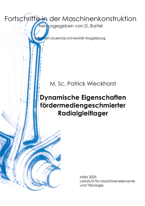 Dynamische Eigenschaften f&ouml;rdermediengeschmierter Radialgleitlager - Patrick Wieckhorst
