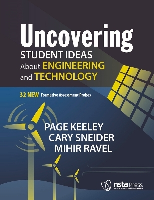 Uncovering Student Ideas About Engineering and Technology - Page Keeley, Cary Sneider, Mihir Ravel