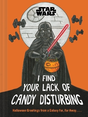 Star Wars: I Find Your Lack of Candy Disturbing - Lucasfilm Lucasfilm Ltd