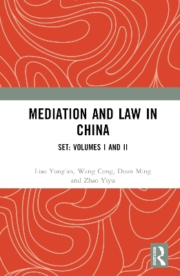 Mediation and Law in China - Liao Yong&rsquo;an, Wang Cong, Duan Ming, Zhao Yiyu