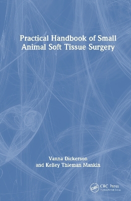 Practical Handbook of Small Animal Soft Tissue Surgery