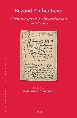 Beyond Authenticity, Alternative Approaches to Hadith Narrations and Collections - Mohammad Gharaibeh