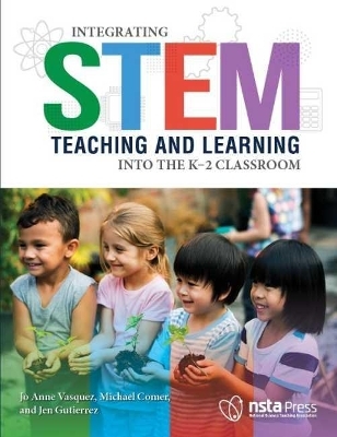Integrating STEM Teaching and Learning Into the K–2 Classroom