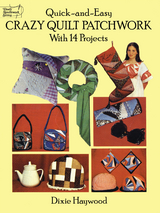 Quick-and-Easy Crazy Quilt Patchwork - Dixie Haywood